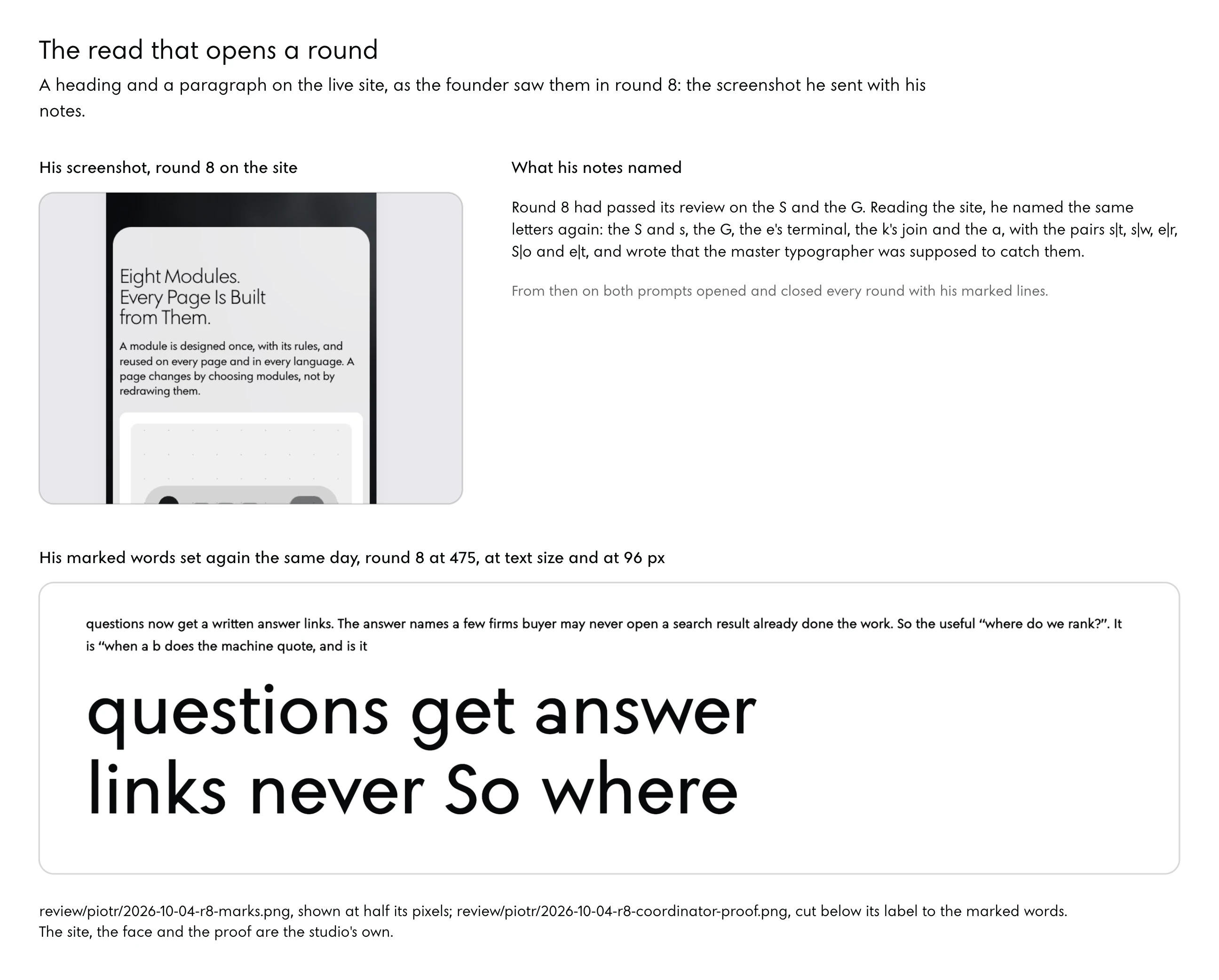 Top left: the founder's screenshot of the studio's site in round 8 of Noo Sans, a dark page with a light panel holding the heading "Eight Modules. Every Page Is Built from Them." and a paragraph beginning "A module is designed once, with its rules"; the screenshot carries no drawn marks, his notes named the letters. Beside it, what they named: the S and s, the G, the e's terminal, the k's join and the a, with the pairs s|t, s|w, e|r, S|o and e|t. Below, the proof made from his notes the same day: his marked words set in round 8 at weight 475, a paragraph at text size and the words "questions get answer links never So where" at 96 pixels.